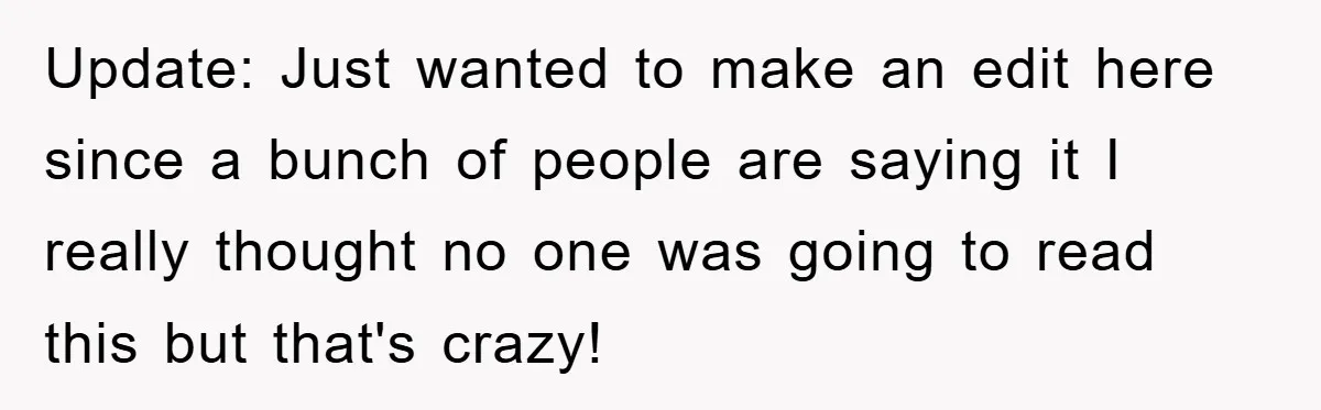 Update: Just wanted to make an edit here since a bunch of people are saying it I really thought no one was going to read this but that's crazy!