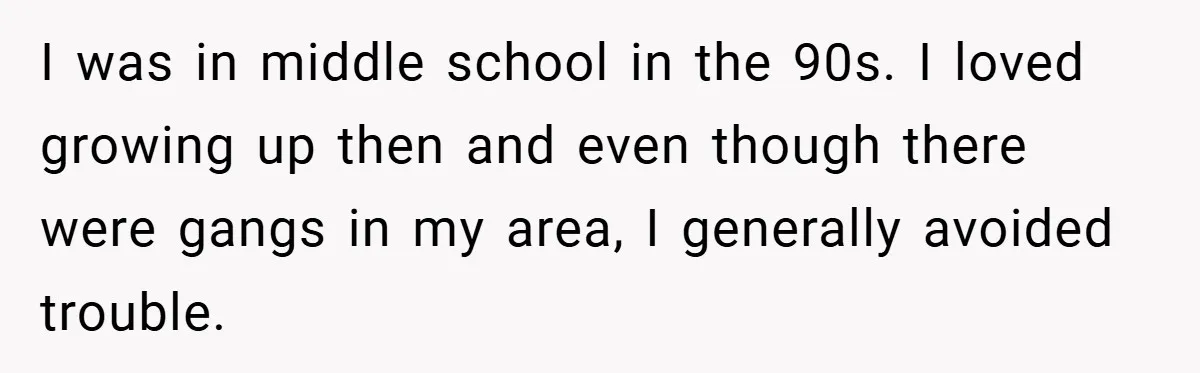 Gangster Steals Kid’s Earnings, Then Walks Into A Trap That Costs Him Big I was in middle school in the 90s. I loved growing up then and even though there were gangs in my area, I generally avoided trouble.