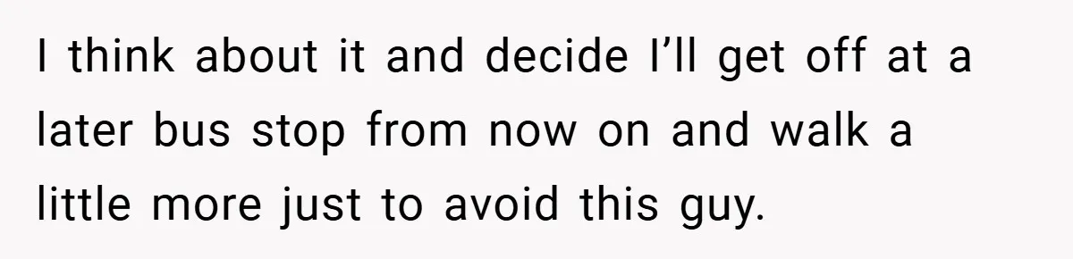 Gangster Steals Kid’s Earnings, Then Walks Into A Trap That Costs Him Big I think about it and decide I’ll get off at a later bus stop from now on and walk a little more just to avoid this guy.