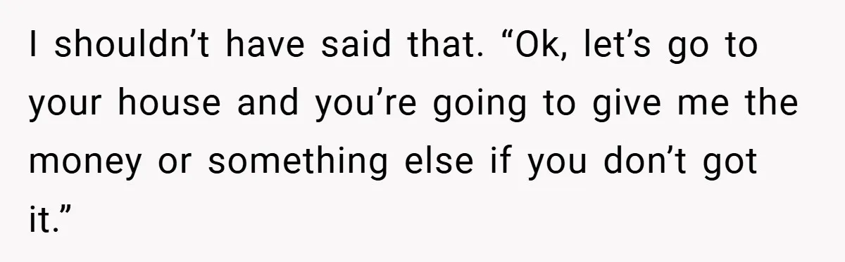 Gangster Steals Kid’s Earnings, Then Walks Into A Trap That Costs Him Big I shouldn’t have said that. “Ok, let’s go to your house and you’re going to give me the money or something else if you don’t got it.”