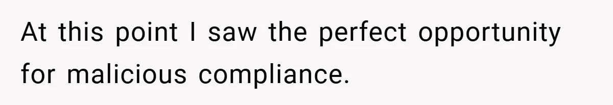 Gangster Steals Kid’s Earnings, Then Walks Into A Trap That Costs Him Big At this point I saw the perfect opportunity for malicious compliance.