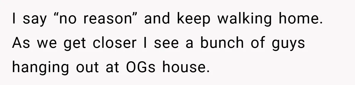 Gangster Steals Kid’s Earnings, Then Walks Into A Trap That Costs Him Big I say “no reason” and keep walking home. As we get closer I see a bunch of guys hanging out at OGs house.