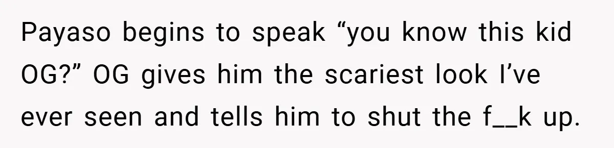 Gangster Steals Kid’s Earnings, Then Walks Into A Trap That Costs Him Big Payaso begins to speak “you know this kid OG?” OG gives him the scariest look I’ve ever seen and tells him to shut the f__k up.