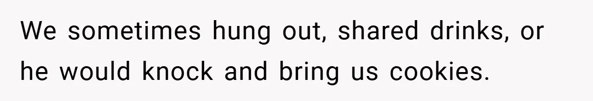 Gangster Steals Kid’s Earnings, Then Walks Into A Trap That Costs Him Big We sometimes hung out, shared drinks, or he would knock and bring us cookies.