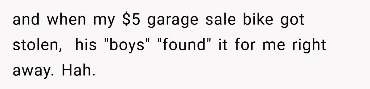 Gangster Steals Kid’s Earnings, Then Walks Into A Trap That Costs Him Big and when my $5 garage sale bike got stolen, his "boys" "found" it for me right away. Hah.