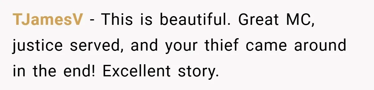 Gangster Steals Kid’s Earnings, Then Walks Into A Trap That Costs Him Big TJamesV − This is beautiful. Great MC, justice served, and your thief came around in the end! Excellent story.
