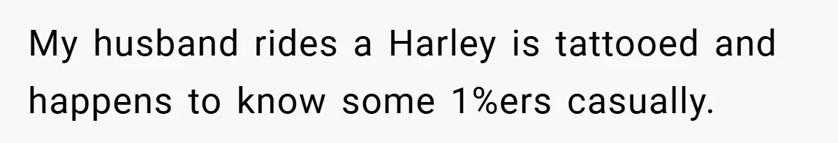 Gangster Steals Kid’s Earnings, Then Walks Into A Trap That Costs Him Big My husband rides a Harley is tattooed and happens to know some 1%ers casually.