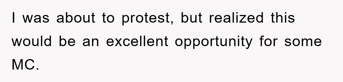 I was about to protest, but realized this would be an excellent opportunity for some MC.