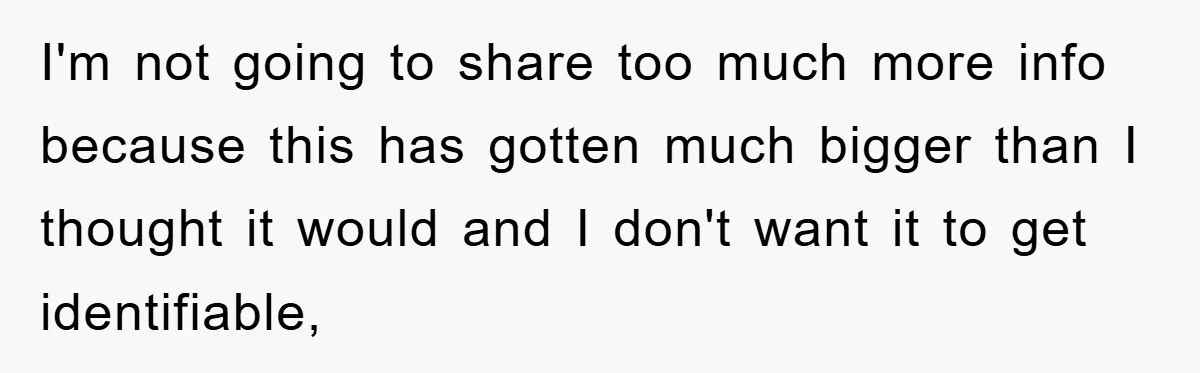 I'm not going to share too much more info because this has gotten much bigger than I thought it would and I don't want it to get identifiable,