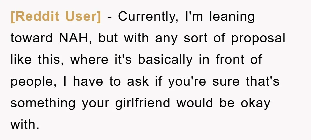 [Reddit User] − Currently, I'm leaning toward NAH, but with any sort of proposal like this, where it's basically in front of people, I have to ask if you're sure...