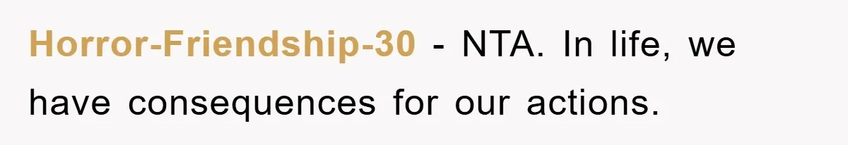 Horror-Friendship-30 − NTA. In life, we have consequences for our actions.