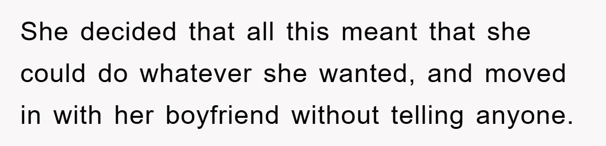 Mom Arrested, Dad Deployed Abroad, 17-Year-Old Daughter Abandons Home, Robbers Steal Everything, Stepsister Explodes In Fury She decided that all this meant that she could do whatever she wanted, and moved in with her boyfriend without telling anyone.