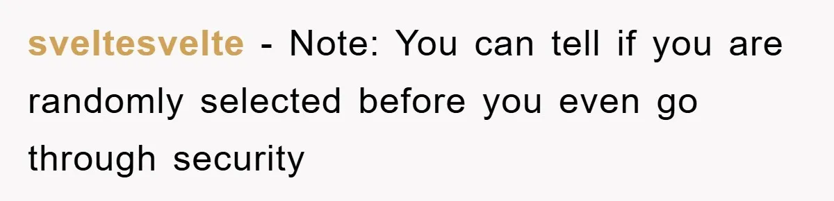 sveltesvelte − Note: You can tell if you are randomly selected before you even go through security