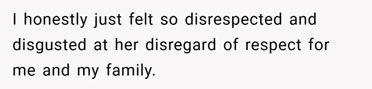 Woman Shows Up 6 Hours Late, Gets Mad When Best Friend Refuse To Let Her In I honestly just felt so disrespected and disgusted at her disregard of respect for me and my family.
