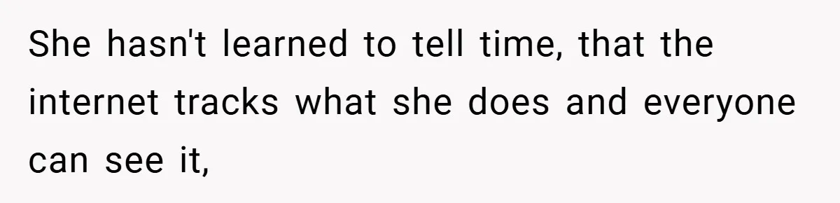 Woman Shows Up 6 Hours Late, Gets Mad When Best Friend Refuse To Let Her In She hasn't learned to tell time, that the internet tracks what she does and everyone can see it,