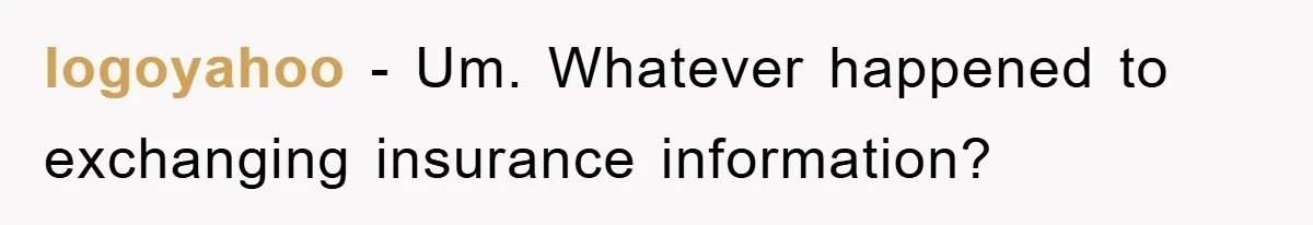 logoyahoo − Um. Whatever happened to exchanging insurance information?