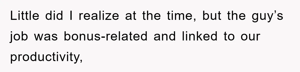 Manager Threatens To Fire Veteran Over 3 Minutes, Employee’s Malicious Compliance Gets Him Fired Little did I realize at the time, but the guy’s job was bonus-related and linked to our productivity,