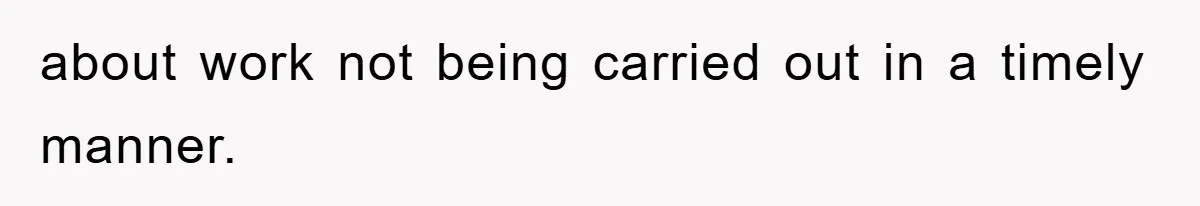 Manager Threatens To Fire Veteran Over 3 Minutes, Employee’s Malicious Compliance Gets Him Fired about work not being carried out in a timely manner.
