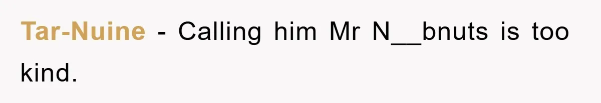 Manager Threatens To Fire Veteran Over 3 Minutes, Employee’s Malicious Compliance Gets Him Fired Tar-Nuine − Calling him Mr N__bnuts is too kind.