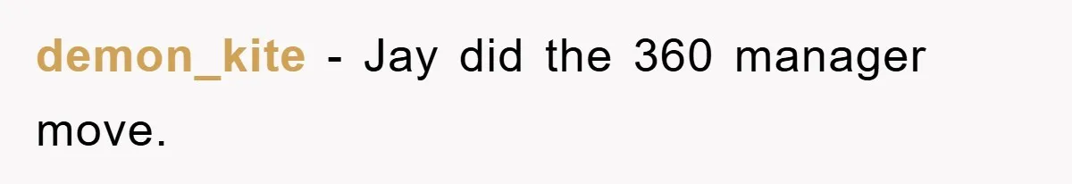 demon_kite - Jay did the 360 manager move.