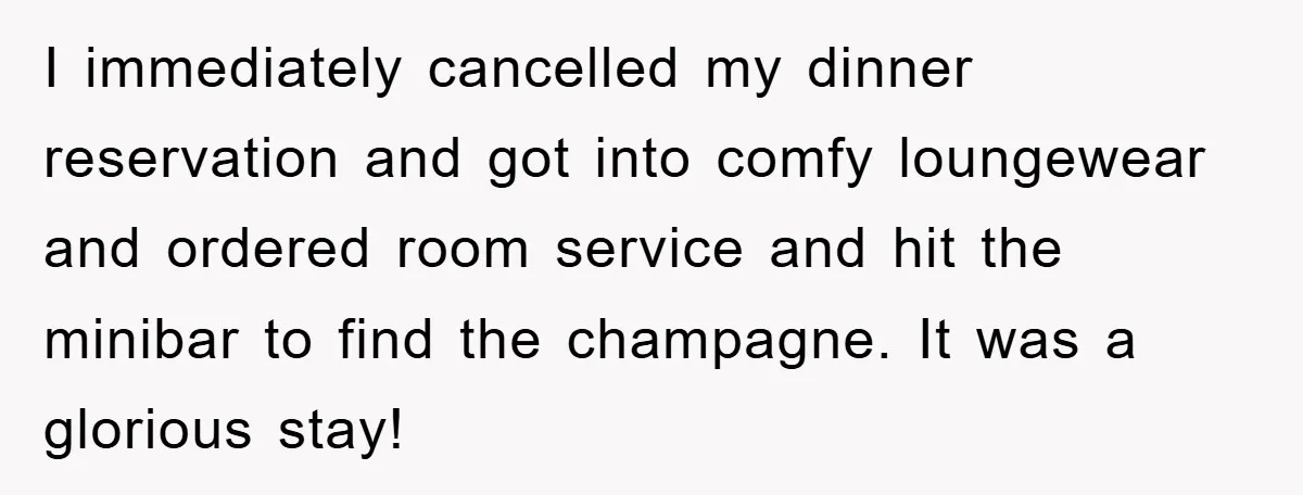 I immediately cancelled my dinner reservation and got into comfy loungewear and ordered room service and hit the minibar to find the champagne. It was a glorious stay!