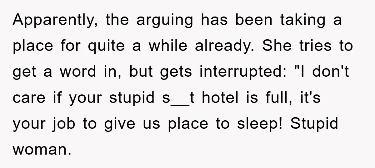 Apparently, the arguing has been taking a place for quite a while already. She tries to get a word in, but gets interrupted: "I don't care if your stupid s__t...
