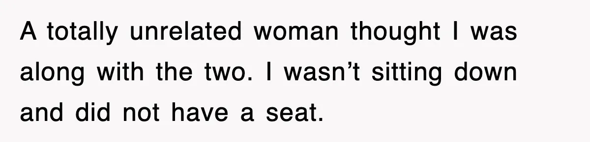Mother Gets Called Entitled Witch For Not Giving Up Bus Seat To Elderly Woman, But Her Reason Leaves Everyone Speechless A totally unrelated woman thought I was along with the two. I wasn’t sitting down and did not have a seat.