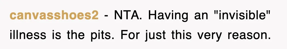 Mother Gets Called Entitled Witch For Not Giving Up Bus Seat To Elderly Woman, But Her Reason Leaves Everyone Speechless canvasshoes2 − NTA. Having an "invisible" illness is the pits. For just this very reason.