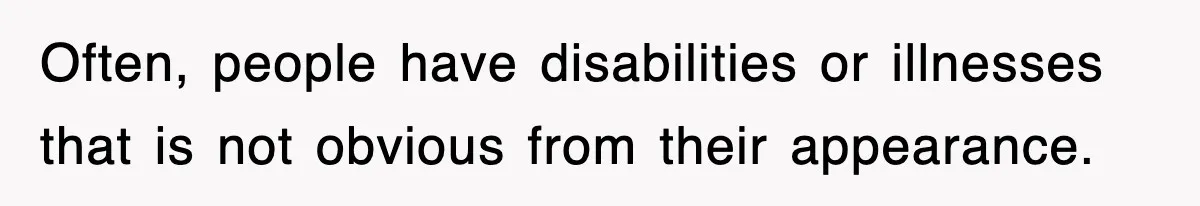 Mother Gets Called Entitled Witch For Not Giving Up Bus Seat To Elderly Woman, But Her Reason Leaves Everyone Speechless Often, people have disabilities or illnesses that is not obvious from their appearance.