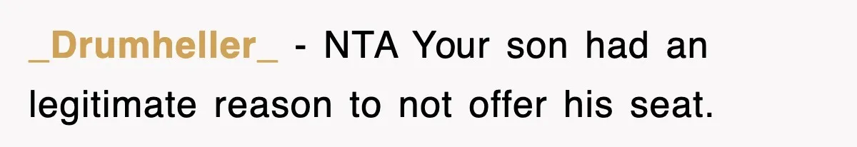 Mother Gets Called Entitled Witch For Not Giving Up Bus Seat To Elderly Woman, But Her Reason Leaves Everyone Speechless _Drumheller_ − NTA Your son had an legitimate reason to not offer his seat.
