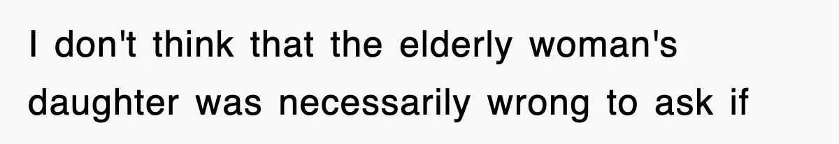 Mother Gets Called Entitled Witch For Not Giving Up Bus Seat To Elderly Woman, But Her Reason Leaves Everyone Speechless I don't think that the elderly woman's daughter was necessarily wrong to ask if