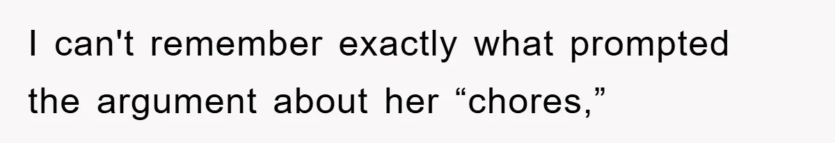 Controlling Husband Demanded She Quit Her Job, Her Literal Response Was Priceless I can't remember exactly what prompted the argument about her “chores,”