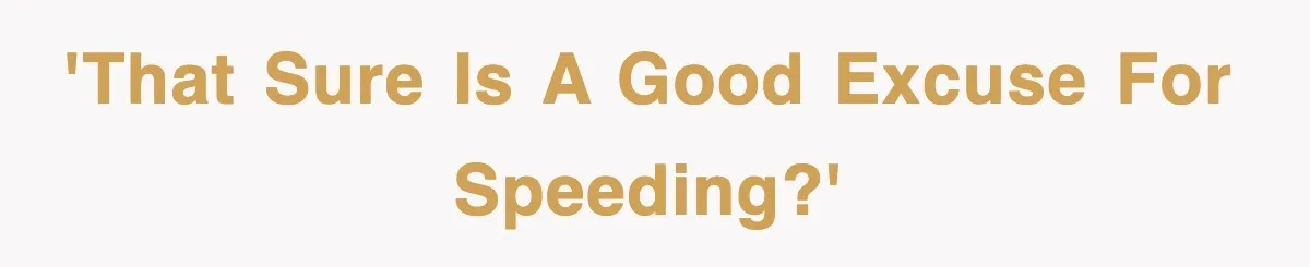 Physicist Tries Outsmarting A Cop With Science, The Cop Had The Perfect Reply 'That sure is a good excuse for speeding?'