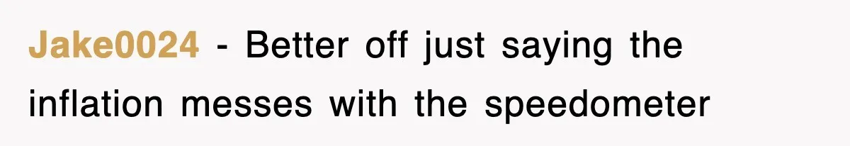 Physicist Tries Outsmarting A Cop With Science, The Cop Had The Perfect Reply Jake0024 − Better off just saying the inflation messes with the speedometer