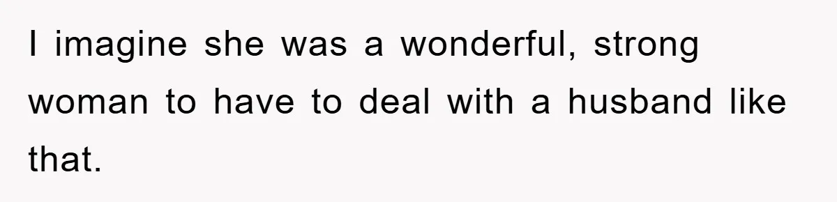 Controlling Husband Demanded She Quit Her Job, Her Literal Response Was Priceless I imagine she was a wonderful, strong woman to have to deal with a husband like that.