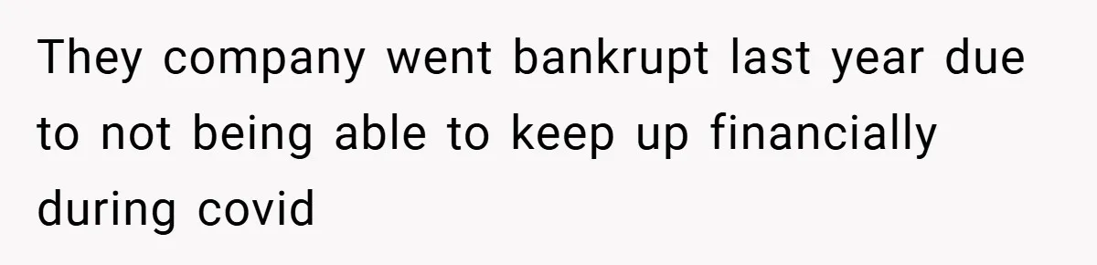 They company went bankrupt last year due to not being able to keep up financially during covid
