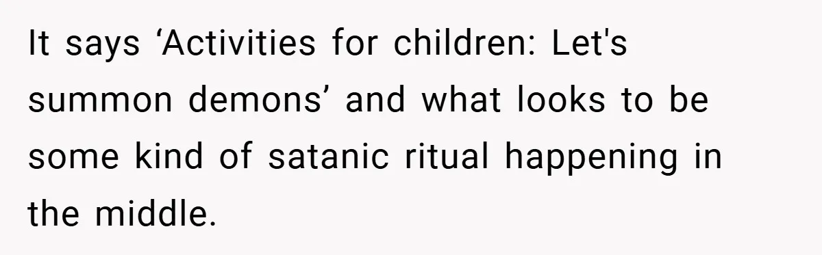 It says ‘Activities for children: Let's summon demons’ and what looks to be some kind of satanic ritual happening in the middle.