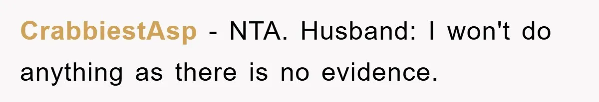 CrabbiestAsp − NTA. Husband: I won't do anything as there is no evidence.
