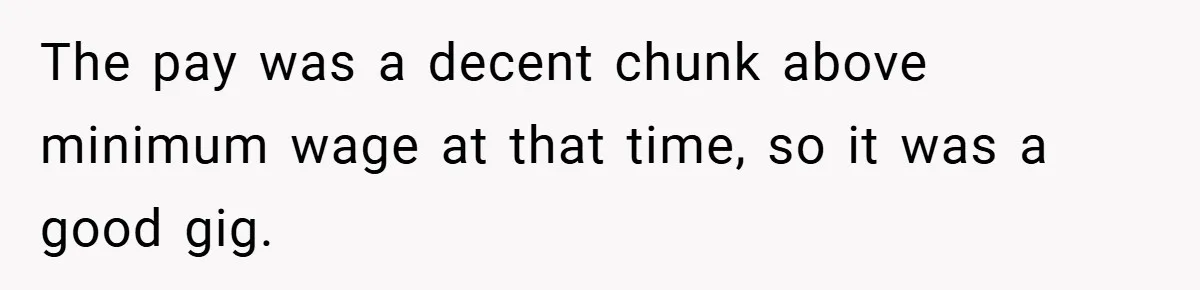 Boss Fires Employee For 1-Minute Late, Then Rehires Them With A 25% Raise The pay was a decent chunk above minimum wage at that time, so it was a good gig.