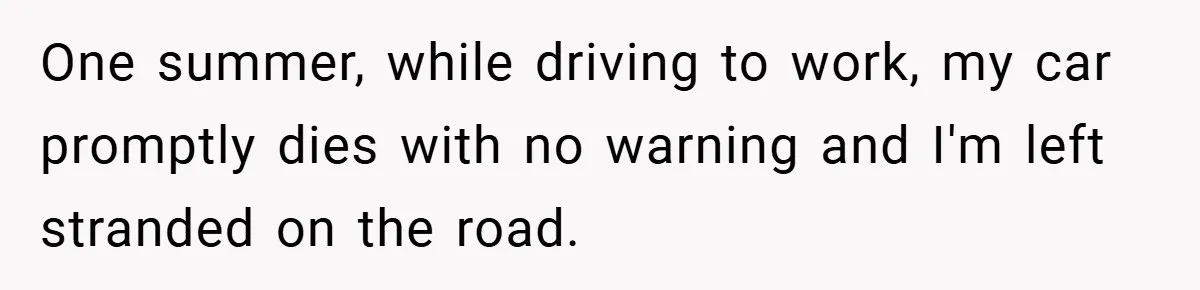 Boss Fires Employee For 1-Minute Late, Then Rehires Them With A 25% Raise One summer, while driving to work, my car promptly dies with no warning and I'm left stranded on the road.