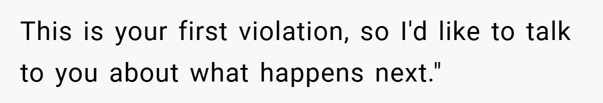Boss Fires Employee For 1-Minute Late, Then Rehires Them With A 25% Raise This is your first violation, so I'd like to talk to you about what happens next."