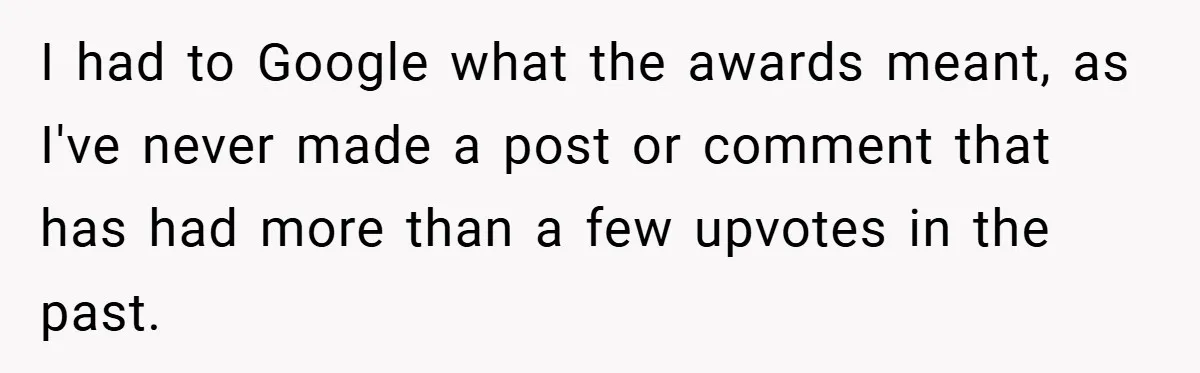 Boss Fires Employee For 1-Minute Late, Then Rehires Them With A 25% Raise I had to Google what the awards meant, as I've never made a post or comment that has had more than a few upvotes in the past.