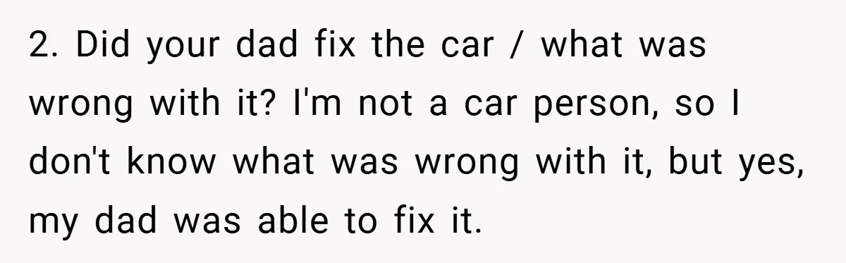 Boss Fires Employee For 1-Minute Late, Then Rehires Them With A 25% Raise 2. Did your dad fix the car / what was wrong with it? I'm not a car person, so I don't know what was wrong with it, but yes, my...