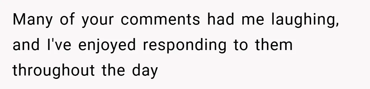 Boss Fires Employee For 1-Minute Late, Then Rehires Them With A 25% Raise Many of your comments had me laughing, and I've enjoyed responding to them throughout the day