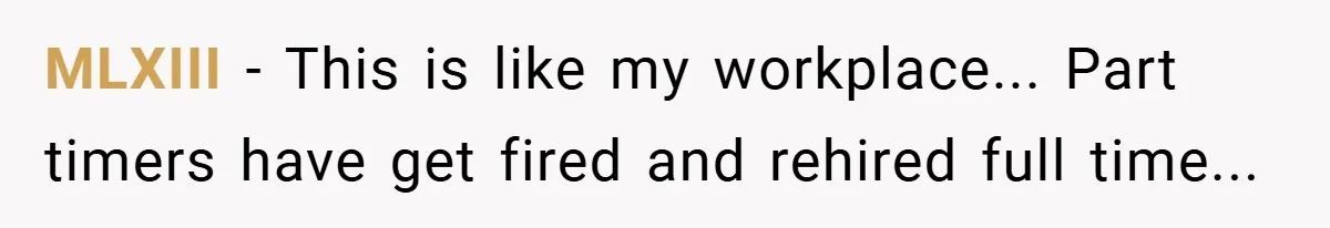 Boss Fires Employee For 1-Minute Late, Then Rehires Them With A 25% Raise MLXIII − This is like my workplace... Part timers have get fired and rehired full time...