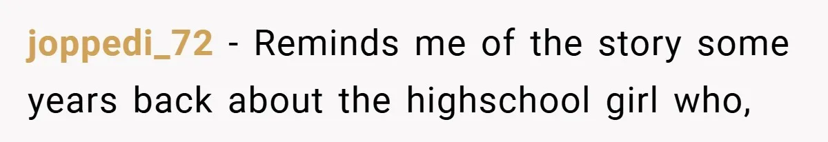 joppedi_72 − Reminds me of the story some years back about the highschool girl who,