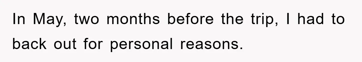 In May, two months before the trip, I had to back out for personal reasons.