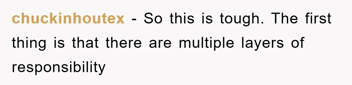 chuckinhoutex − So this is tough. The first thing is that there are multiple layers of responsibility