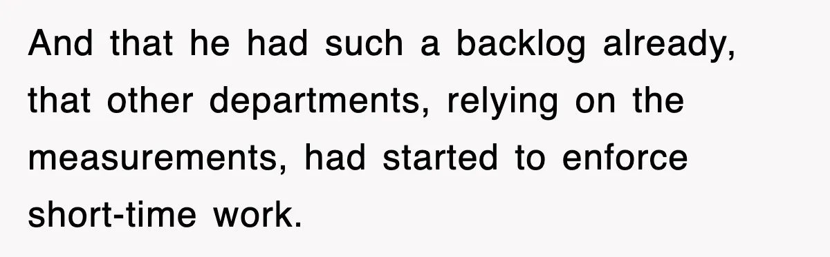 Boss Tries to Fire Employee For Doing His Job, Ends Up Getting Himself And His Friends Fired And that he had such a backlog already, that other departments, relying on the measurements, had started to enforce short-time work.
