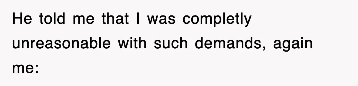 Boss Tries to Fire Employee For Doing His Job, Ends Up Getting Himself And His Friends Fired He told me that I was completly unreasonable with such demands, again me: